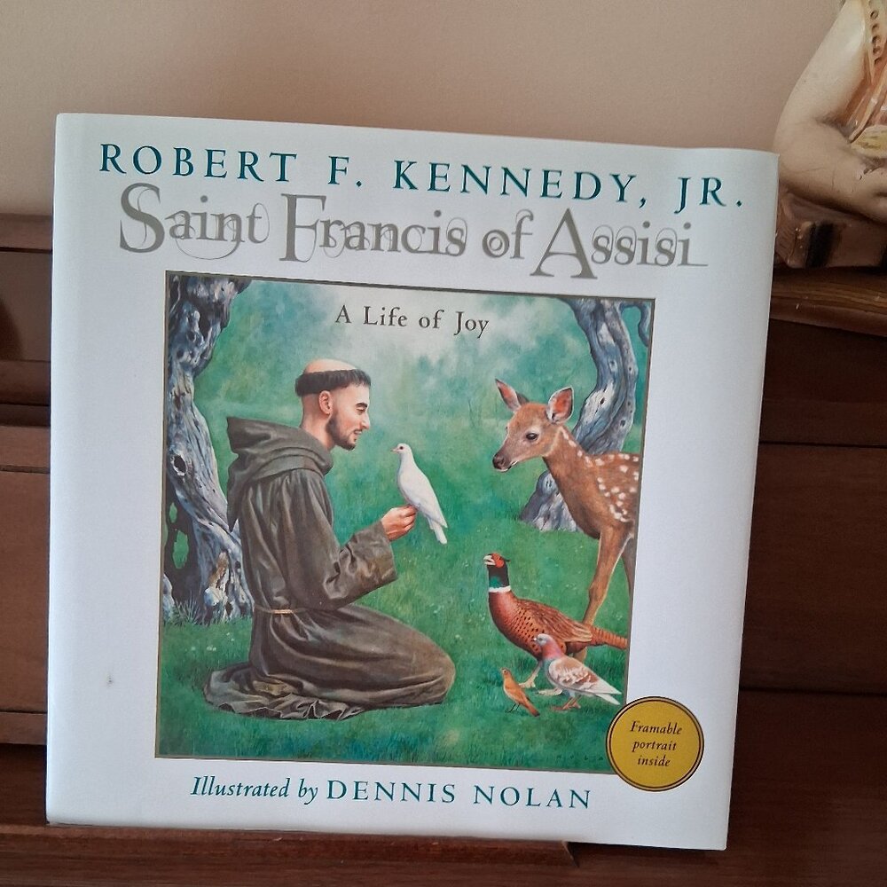 Saint Francis of Assisi - A Life of Joy by Robert F. Kennedy, Jr.